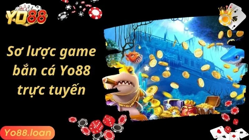 Sơ lược game bắn cá Yo88 trực tuyến