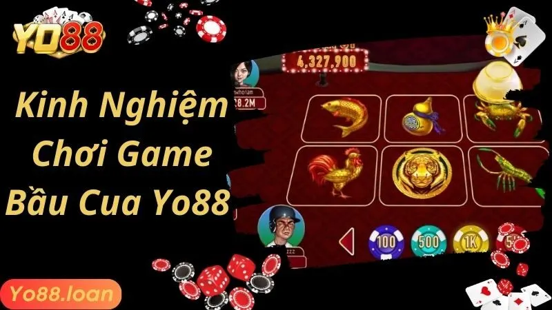 Kinh nghiệm chơi Bầu Cua Yo88 cơ hội thắng cao
