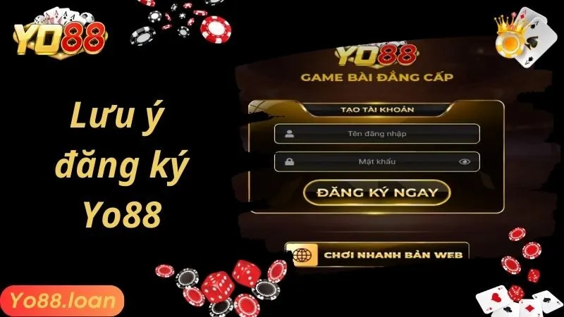 Lưu ý khi tiến hành đăng ký tài khoản YO88