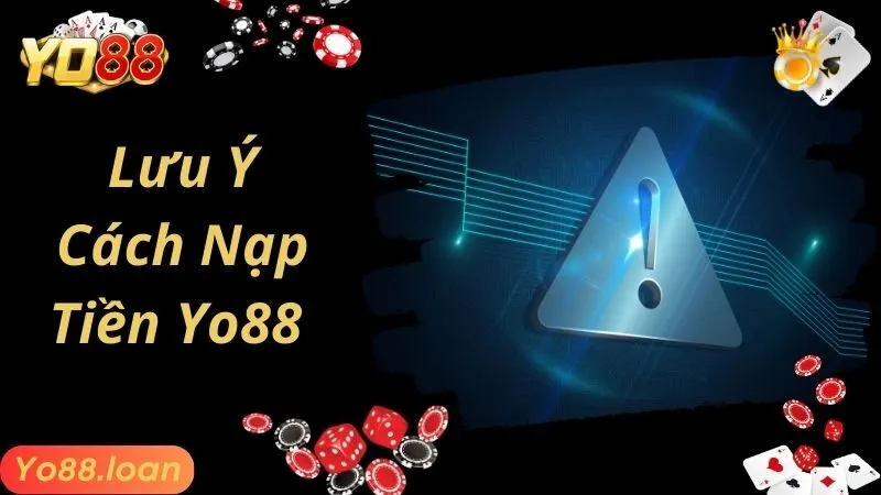 Lưu ý về cách nạp tiền Yo88 tại web cược 