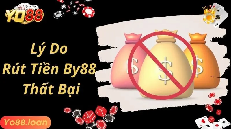 Lý do không thực hiện được cách rút tiền By88 online
