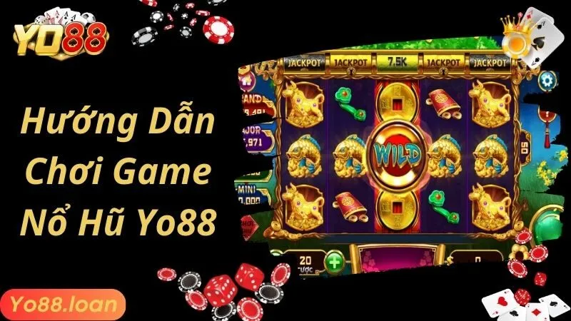 Hướng dẫn cách tham gia nổ hũ tại Yo88 đơn giản