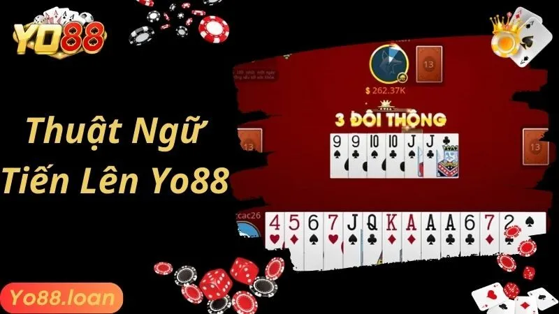 Các thuật ngữ thường sử dụng trong Tiến lên Yo88