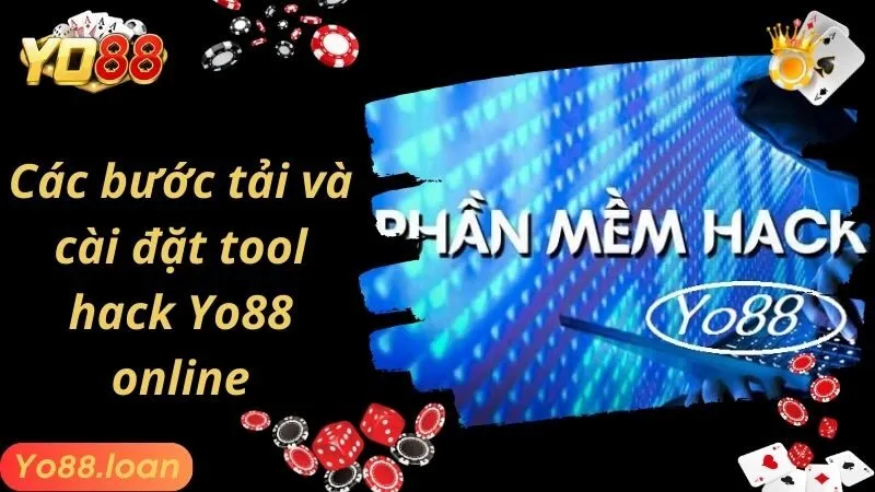 Các bước tải và cài đặt tool hack Yo88 online