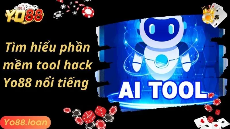 Tìm hiểu phần mềm tool hack Yo88 nổi tiếng