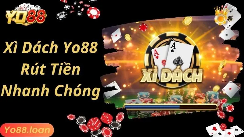 Hướng dẫn chơi Xì Dách Yo88 nhanh gọn, đúng chuẩn